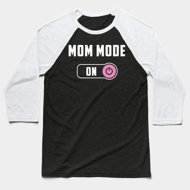 Mom Mode Baseball T-Shirt by WMKDesign